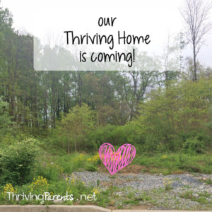 Our Thriving Home is finally becoming a reality! Read about how we finally decided between building and buying an existing house. 